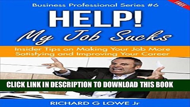 [PDF] Help! My Job Sucks: Insider Tips on Making Your Job More Satisfying and Improving Your