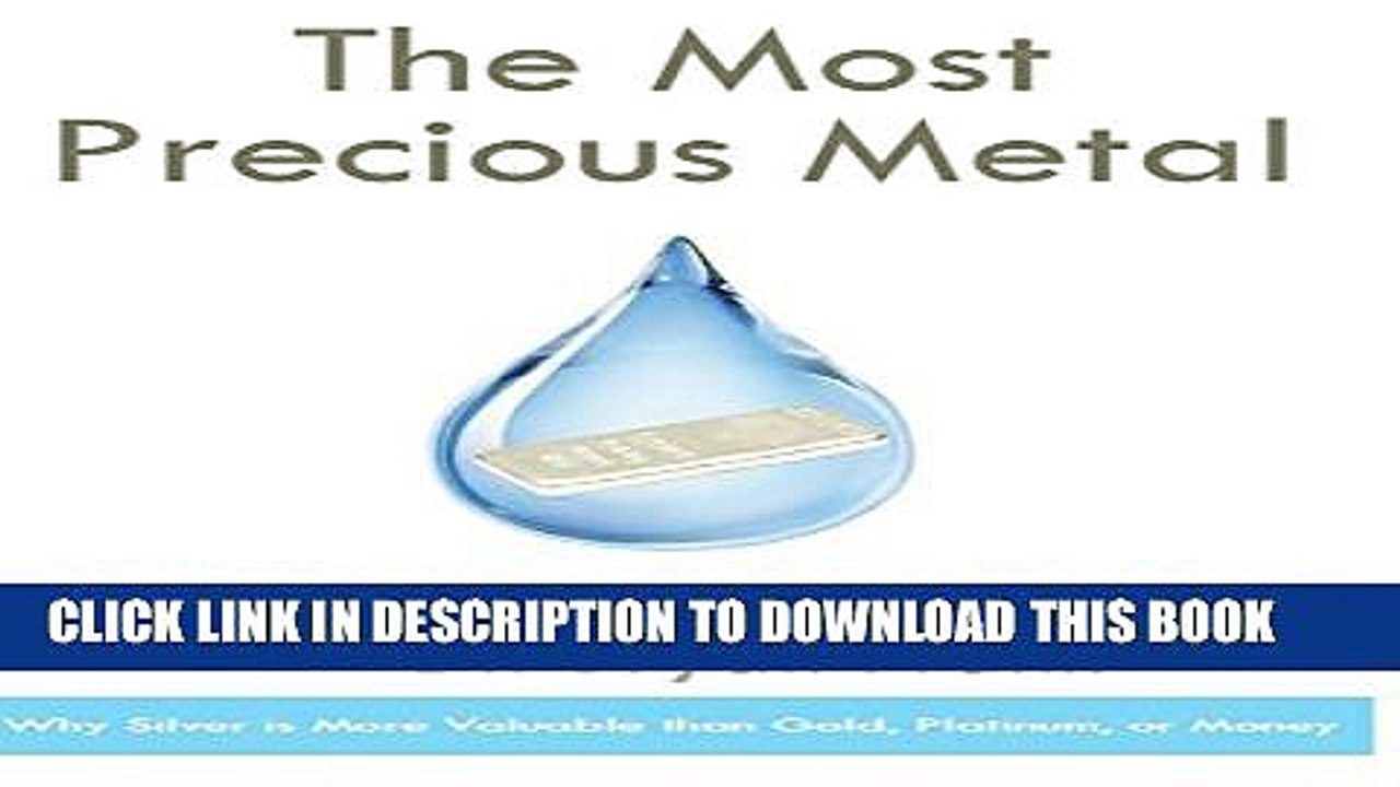 [PDF] The Most Precious Metal: Why Silver is More Valuable than Gold, Platinum, or Money Popular