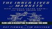 Collection Book The Inner Lives of Markets: How People Shape Themâ€”And They Shape Us