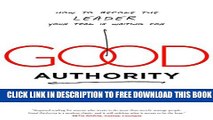 [PDF] Good Authority: How to Become the Leader Your Team Is Waiting For Popular Online