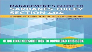 New Book Management s Guide to Sarbanes-Oxley Section 404: Maximize Value Within Your Organization