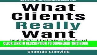 New Book What Clients Really Want (And The S**t That Drives Them Crazy): The Essential Insider s