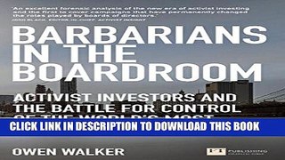 New Book Barbarians in the Boardroom: Activist Investors and the battle for control of the world s