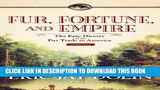 Collection Book Fur, Fortune, and Empire: The Epic History of the Fur Trade in America