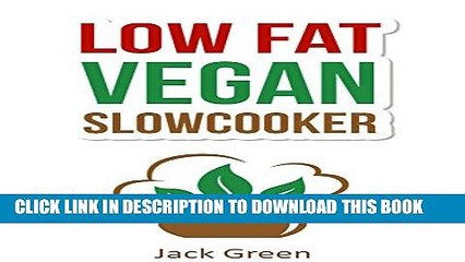 Download Video: [PDF] Vegan: Slow Cooker-Low Fat Vegan Recipes For Rapid Weight Loss-Vegan Diet (Raw Till 4,Raw