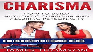 [PDF] Charisma: How to Build Authentic Charisma and Alluring Personality (Communication, Skills,