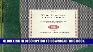 [PDF] The Fireless Cook Book: A Manual of the Construction and Use of Appliances for Cooking By