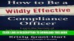 Collection Book How to Be a Wildly Effective Compliance Officer: Learn the Secrets of  Influence,