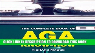 [PDF] The Complete Book of Aga Know-How (Aga and Range Cookbooks) Full Online