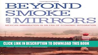 Collection Book Beyond Smoke and Mirrors: Mexican Immigration in an Era of Economic Integration