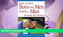 Enjoyed Read How to Turn Boys into Men Without a Man Around the House: A Single Mother s Guide