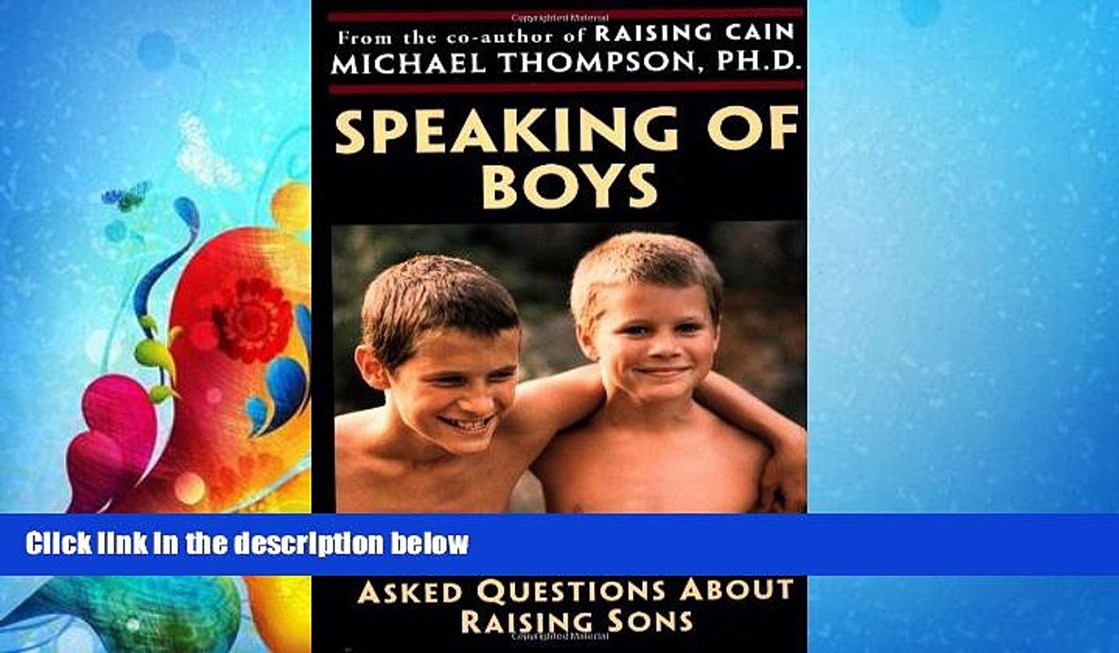 Online eBook Speaking of Boys: Answers to the Most-Asked Questions About Raising Sons