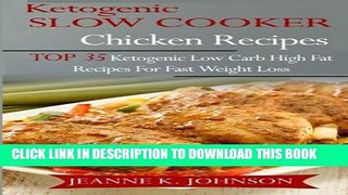 [PDF] Ketogenic Slow Cooker Chicken Recipes: Top 35 Ketogenic Low Carb High Fat Recipes for Fast