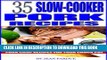 [PDF] 35 Slow Cooker Pork Recipes: Pulled Tenderloin Meals to Quick and Easy Pork Chop Recipes for