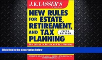 read here  JK Lasser s New Rules for Estate, Retirement, and Tax Planning