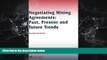 different   Negotiating Mining Agreements: Past, Present, and Future Trends