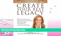 FULL ONLINE  CREATE YOUR BEST LEGACY: What Every Homeowner, Real Estate Investor and Parent Must