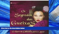 Free [PDF] Downlaod  Os Segredos das Gueixas: O Livro de Cabeceira Para o Amor (Portuguese