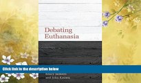 GET PDF  Debating Euthanasia (Debating Law)