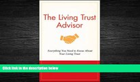complete  The Living Trust Advisor: Everything You Need to Know About Your Living Trust