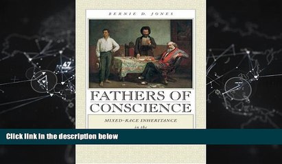 complete  Fathers of Conscience: Mixed-Race Inheritance in the Antebellum South