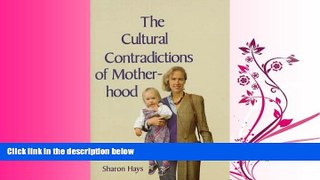 Enjoyed Read The Cultural Contradictions of Motherhood