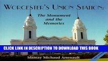 [PDF] Worcester s Union Station: The Monument and the Memories Full Colection