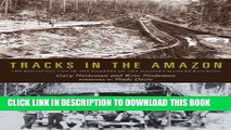 [PDF] Tracks in the Amazon: The Day-to-Day Life of the Workers on the Madeira-MamorÃ© Railroad