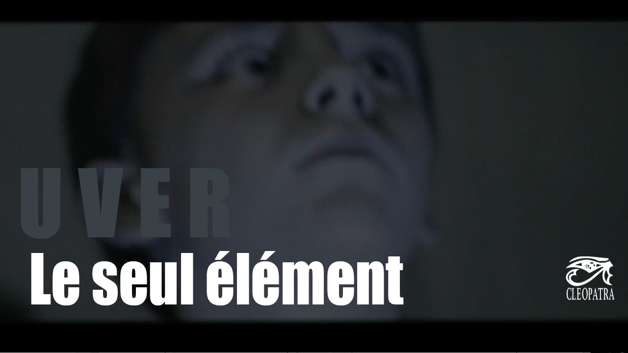 Le seul élément U V E R (Official Video)