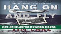 [PDF] Hang on and Fly: A Post-War Story of Plane Crash Tragedies, Heroism, and Survival Full
