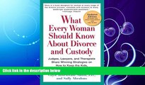 FULL ONLINE  What Every Woman Should Know About Divorce and Custody (Rev): Judges, Lawyers, and