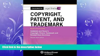 FULL ONLINE  Casenote Legal Briefs: Copyright Patent   Trademark Law Keyed to Goldstein   Reese
