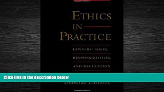 FULL ONLINE  Ethics in Practice: Lawyers  Roles, Responsibilities, and Regulation