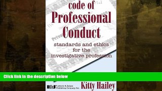 FULL ONLINE  Code of Professional Conduct: Standards and Ethics for the Investigative Profession