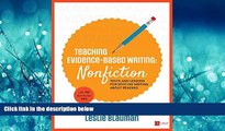 FREE DOWNLOAD  Teaching Evidence-Based Writing: Nonfiction: Texts and Lessons for Spot-On Writing