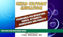 FULL ONLINE  Child Custody Mediation: Techniques For Mediators, Judges, Attorneys, Counselors and