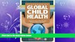read here  Textbook of Global Child Health, 2nd Edition