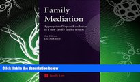 complete  Family Mediation: Appropriate Dispute Resolution in a New Family Justice System (Second