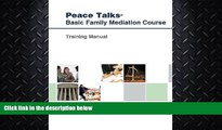 FAVORITE BOOK  Peace Talks Basic Family Mediation Course: Training Manual