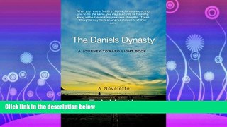 Online eBook The Daniels Dynasty: A Journey Toward Light Book
