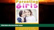 For you Parenting Girls: Raising Girls and Empowering Girls to Live a Life With Confidence and