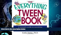 Enjoyed Read The Everything Tween Book: A Parent s Guide to Surviving the Turbulent Pre-Teen Years