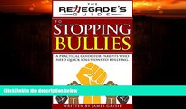 Online eBook Renegade s Guide to Stopping Bullies: A practical guide for parents who need quick