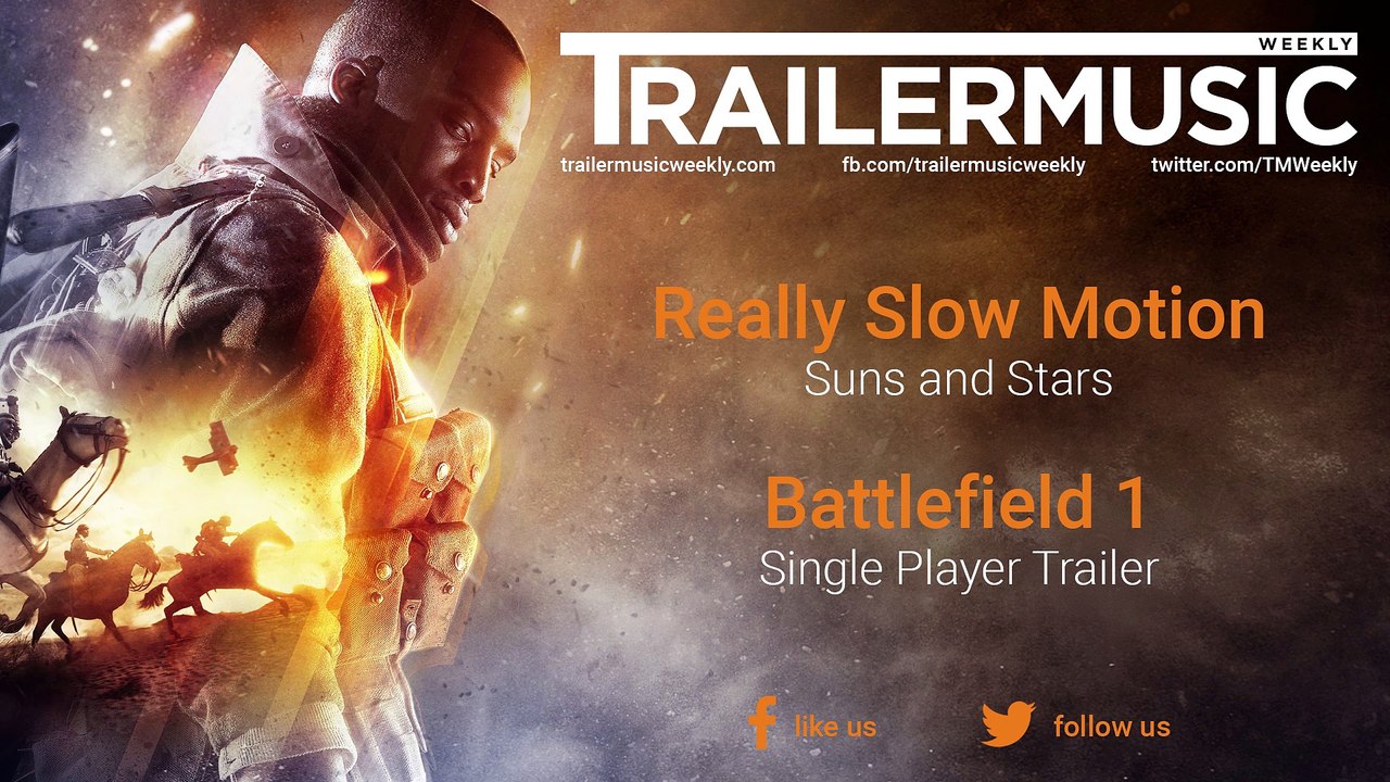 Battlefield 1 - Single Player Trailer Exclusive Music (Really Slow Motion - Suns and Stars)