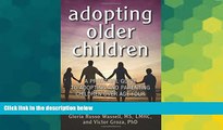 Must Have  Adopting Older Children: A Practical Guide to Adopting and Parenting Children Over Age