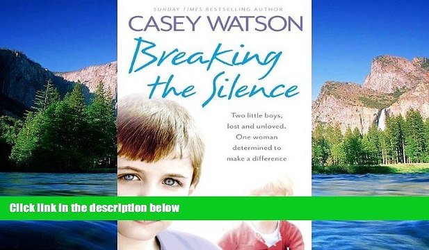 Full [PDF] Breaking the Silence: Two little boys, lost and unloved. One foster carer determined