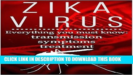 Download Video: [PDF] Zika Virus. Everything you must know: transmission, symptoms, treatment. Popular Colection