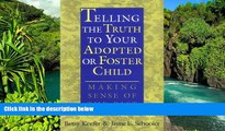 Must Have  Telling the Truth to Your Adopted or Foster Child: Making Sense of the Past  Premium