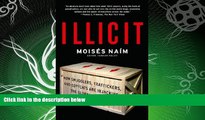 complete  Illicit: How Smugglers, Traffickers, and Copycats are Hijacking the Global Economy