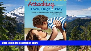 Full [PDF]  Attaching Through Love, Hugs and Play: Simple Strategies to Help Build Connections